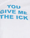 White You Give Me The Ick