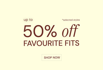 UP TO 50% OFF FAVOURITE FITS