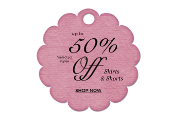 UP TO 50% OFF SKIRTS & SHORTS