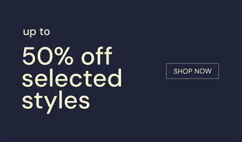 UP TO 50% OFF SELECTED STYLES