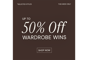 UP TO 50% OFF WARDROBE WINS